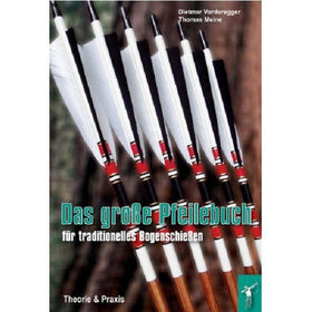 Das große Pfeilebuch für traditionelles Bogenschießen