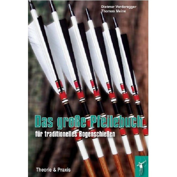 Das große Pfeilebuch für traditionelles Bogenschießen