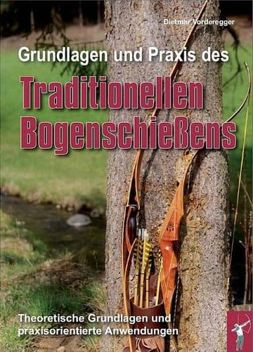 Grundlagen und Praxis des traditionellen Bogenschießens